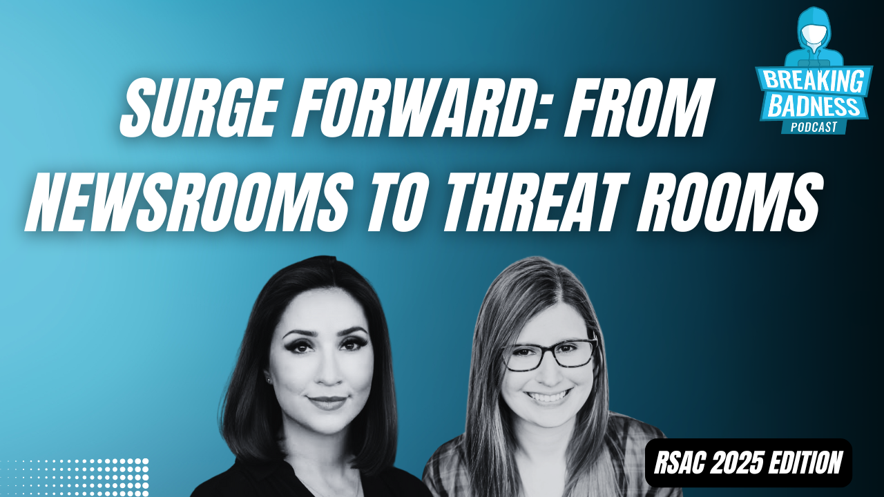 Two women smiling in a promotional image for the Breaking Badness Podcast. The text reads, “Surge Forward: From Newsrooms to Threat Rooms—ransomware supply chain insights. RSAC 2025 Edition.” The background has a blue gradient.